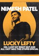 Nimesh Patel: Lucky Lefty
