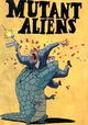 Mutant Aliens