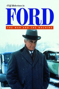 Ford: The Man and the Machine