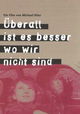Überall ist es besser, wo wir nicht sind