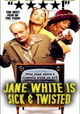 Jane White Is Sick & Twisted