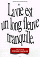La vie est un long fleuve tranquille