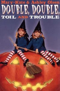 Double, Double, Toil and Trouble