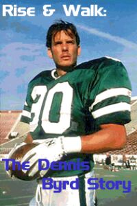 Rise and Walk: The Dennis Byrd Story