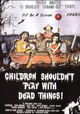 Children Shouldn't Play with Dead Things