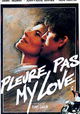 Pleure pas my love