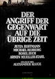 Der Angriff der Gegenwart auf die übrige Zeit