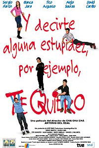 Y decirte alguna estupidez, por ejemplo, te quiero (2000)