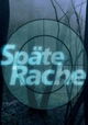 Späte Rache