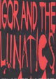 Igor and the Lunatics