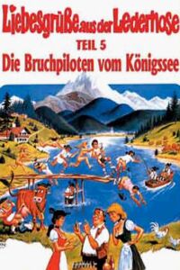 Liebesgrüße aus der Lederhose, 5. Teil: Die Bruchpiloten vom Königssee