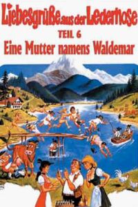 Liebesgrüße aus der Lederhose 6: Eine Mutter namens Waldemar (1982)