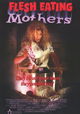 Flesh Eating Mothers