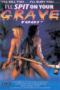 I'll Kill You... I'll Bury You... I'll Spit on Your Grave Too! (2000)
