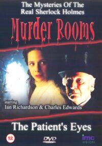 "Murder Rooms: Mysteries of the Real Sherlock Holmes" The Patient's Eyes (2001)