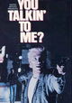 You Talkin' to Me?