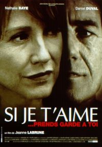Si je t'aime, prends garde à toi (1998)