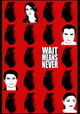 Wait Means Never