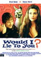 Would I Lie to You?