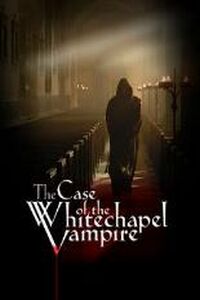 The Case of the Whitechapel Vampire (2002)