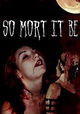 So Mort It Be
