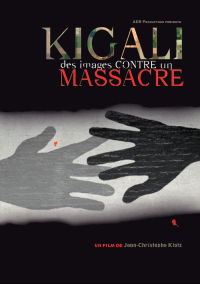 Kigali, des images contre un massacre (2006)