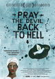 Pray the Devil Back to Hell