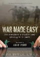 War Made Easy: How Presidents & Pundits Keep Spinning Us to Death