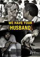 We Have Your Husband