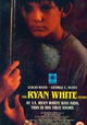 The Ryan White Story