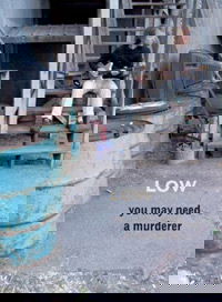 Low: You May Need a Murderer (2007)