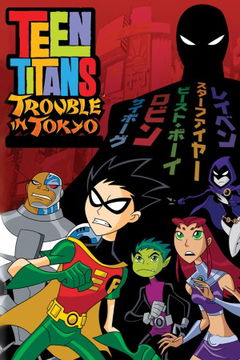 Teen Titans: Trouble in Tokyo (2007)