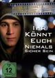 Ihr könnt euch niemals sicher sein