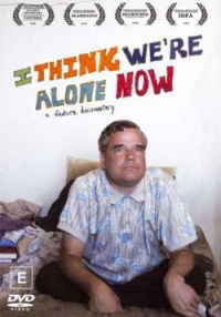 I Think We're Alone Now (2008)