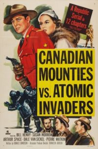 Canadian Mounties vs. Atomic Invaders