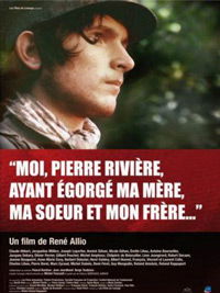 Moi, Pierre Rivière, ayant égorgé ma mère, ma soeur et mon frère...