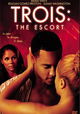 Trois 3: The Escort