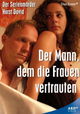 Der Mann, dem die Frauen vertrauten - Der Serienmörder Horst David