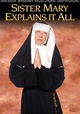 Sister Mary Explains It All