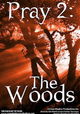 Pray 2: The Woods