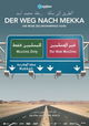 Der Weg nach Mekka - Die Reise des Muhammad Asad