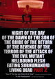 Night of the Day of the Dawn of the Son of the Bride of the Return of the Terror