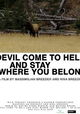 Devil Come to Hell and Stay Where You Belong