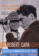 Robert Capa, l'homme qui voulait croire à sa légende