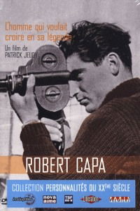 Robert Capa, l'homme qui voulait croire à sa légende (2004)