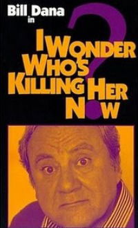 I Wonder Who's Killing Her Now?