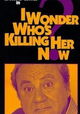 I Wonder Who's Killing Her Now?