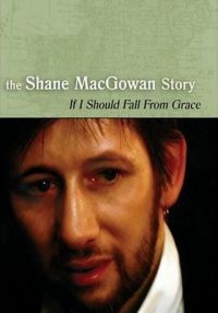 If I Should Fall from Grace: The Shane MacGowan Story (2001)
