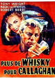 Plus de whisky pour Callaghan!