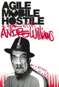 Agile, Mobile, Hostile: A Year with Andre Williams (2008)